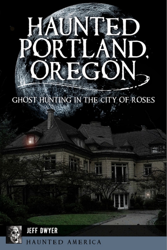 Front cover_Haunted Portland, Oregon