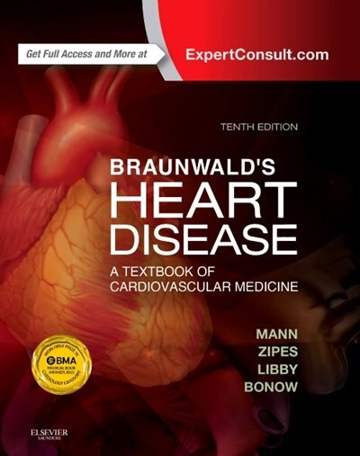 Braunwald's Heart Disease: A Textbook Of Cardiovascular Medicine, Single Volume