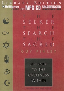 The Seeker, the Search, the Sacred: Journey to the Greatness Within