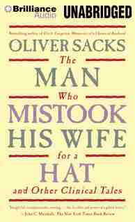 The Man Who Mistook His Wife for a Hat: And Other Clinical Tales by Oliver Sacks