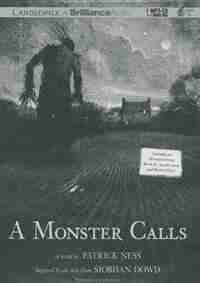 A Monster Calls: Inspired by an Idea from Siobhan Dowd by Patrick Ness