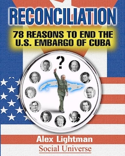 Reconciliation: 78 Reasons to End the U.S. Embargo of Cuba