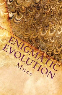 Enigmatic Evolution: Prose of Heart and Soul