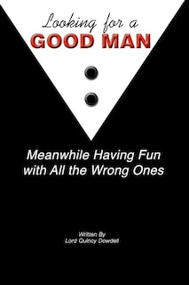Front cover_Looking For A Good Man Meanwhile Having Fun With All The Wrong Ones