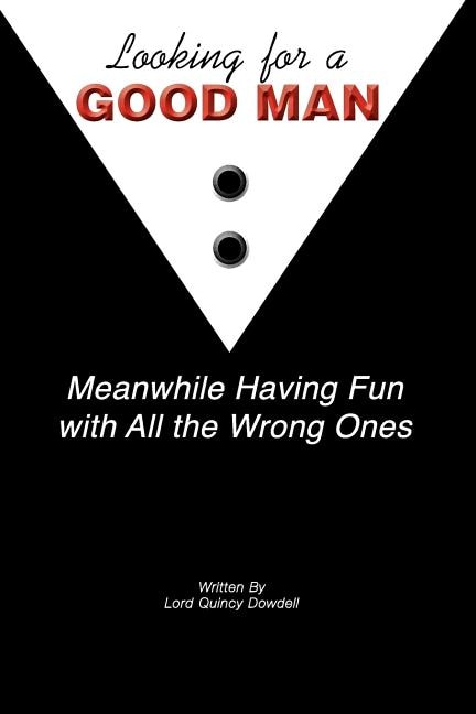 Front cover_Looking For A Good Man Meanwhile Having Fun With All The Wrong Ones