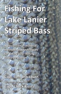 Fishing for Lake Lanier Striped Bass: A discussion of modern methods and techniques for taking your fishing to the next level