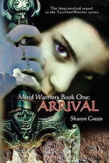 Mind Warriors Book One: Arrival: The long-awaited sequel to the Terrilian/Warrior series