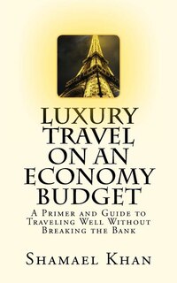 Front cover_Luxury Travel on an Economy Budget