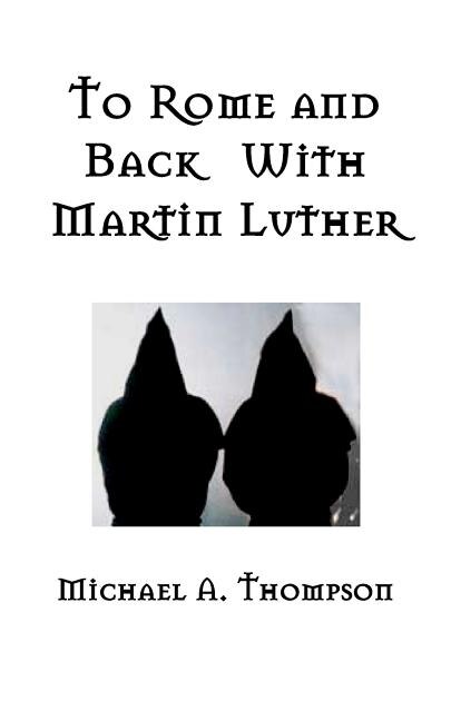 Couverture_To Rome and Back With Martin Luther