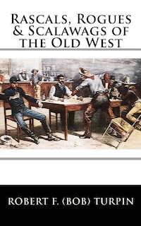 Front cover_Rascals, Rogues & Scalawags of the Old West