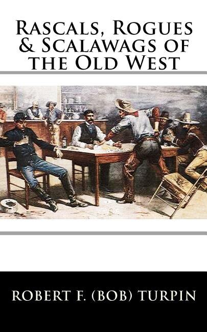 Front cover_Rascals, Rogues & Scalawags of the Old West