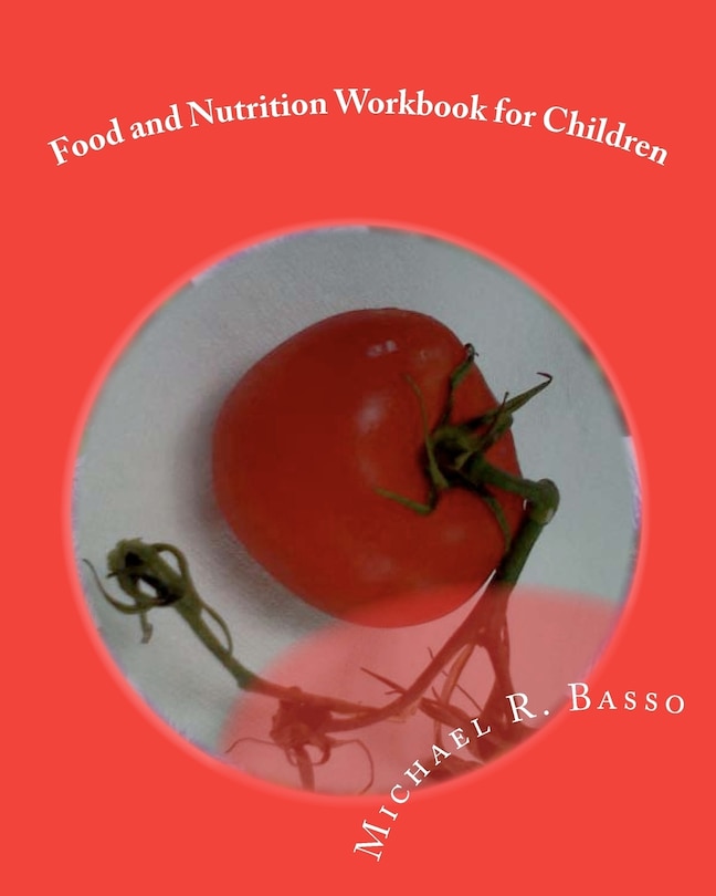 Food And Nutrition Workbook For Children: For Parents And Teachers Too