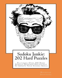 Sudoku Junkie: 202 Hard Puzzles: Featuring Over 200 Hard Puzzles Which Will Challenge Your Mind and Improve Your Sudoku Skills