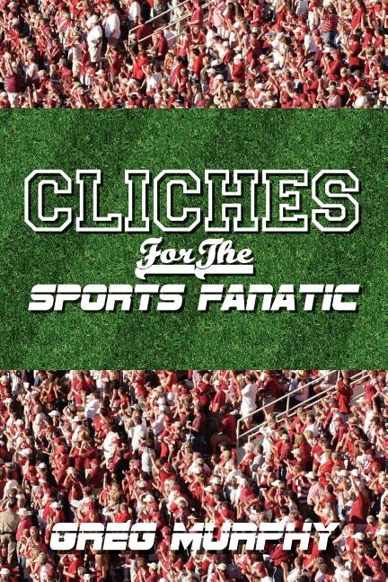 Front cover_Cliches For The Sports Fanatic