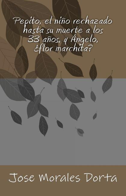 Front cover_Pepito, el niño rechazado hasta su muerte a los 33 años, y Ángelo, ¿flor marchita?