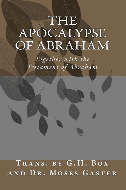 The Apocalypse of Abraham: Together with the Testament of Abraham