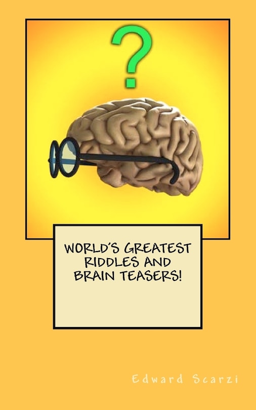 Front cover_World's Greatest Riddles And Brain Teasers!