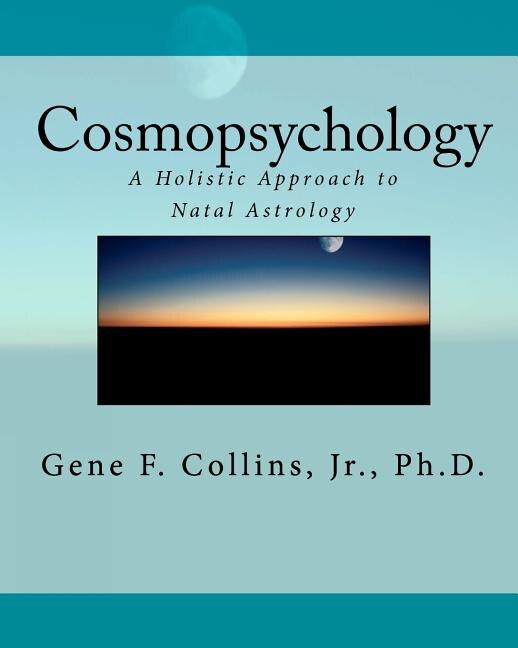 Cosmopsychology: A Holistic Approach to Natal Astrology