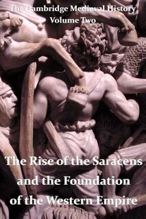 Couverture_The Cambridge Medieval History vol 2 - The Rise of the Saracens and the Foundation of the Western Empire