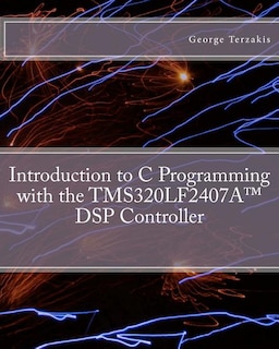 Front cover_Introduction to C Programming with the TMS320LF2407A(TM) DSP Controller