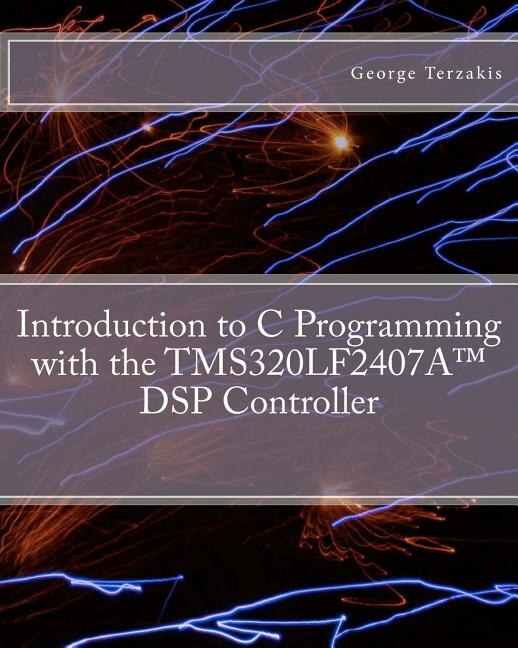 Front cover_Introduction to C Programming with the TMS320LF2407A(TM) DSP Controller