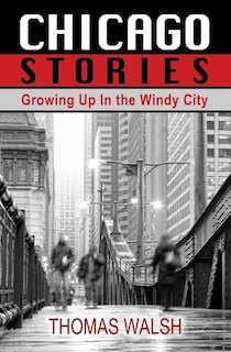 Front cover_Chicago Stories - Growing Up in the Windy City
