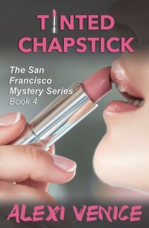 Couverture_Tinted Chapstick, The San Francisco Mystery Series, Book 4
