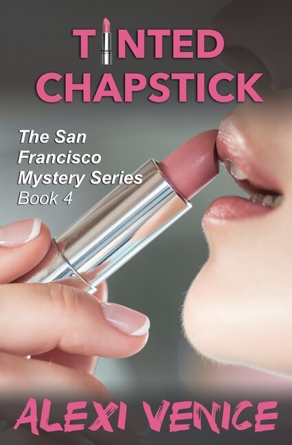 Couverture_Tinted Chapstick, The San Francisco Mystery Series, Book 4