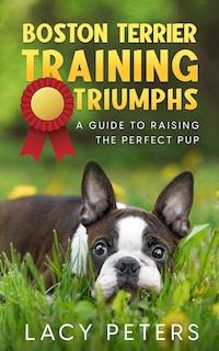 Front cover_Boston Terrier Training Triumphs