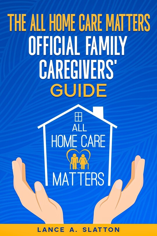 Couverture_The All Home Care Matters Official Family Caregivers' Guide