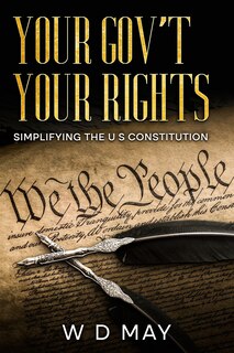 Couverture_Your Gov't Your Rights; Simplifying the U S Constitution