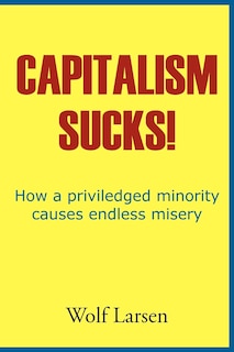 Capitalism Sucks!