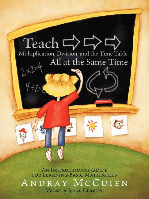 Front cover_Teach Multiplication, Division, And The Time Table All At The Same Time