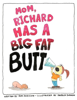 Front cover_Mom, Richard Has A Big Fat Butt!!!
