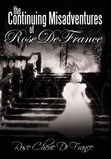 Front cover_The Continuing Misadventures Of Rose De France