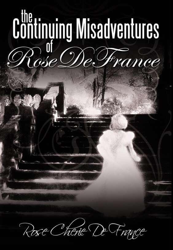 Front cover_The Continuing Misadventures Of Rose De France