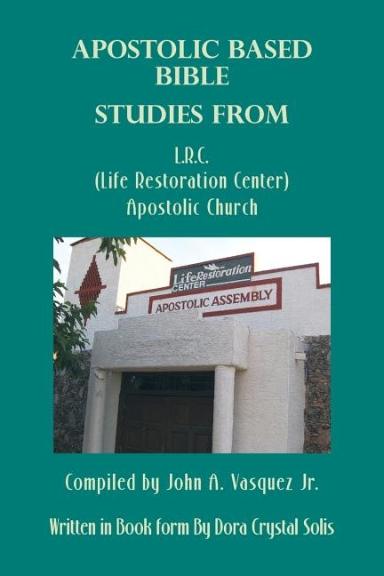 Couverture_Apostolic Based Bible Studies From L.r.c. (life Restoration Center) Apostolic Church
