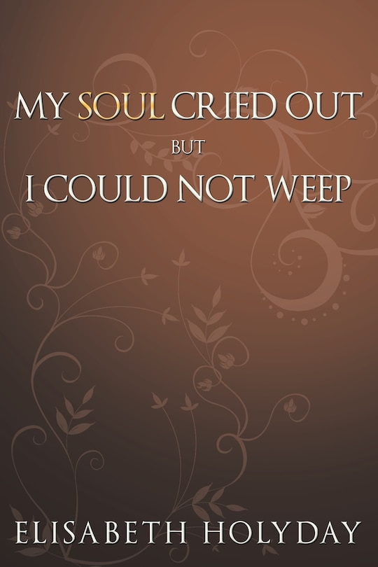 Couverture_My Soul Cried Out...but I Could Not Weep