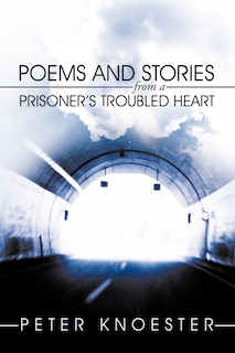 Front cover_Poems And Stories From A Prisoner's Troubled Heart