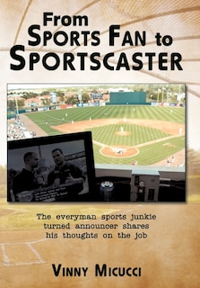 Front cover_From Sports Fan To Sportscaster
