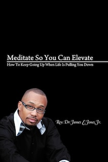 Couverture_Meditate So You Can Elevate