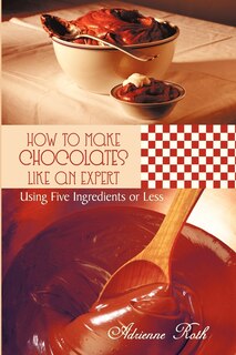 Couverture_How To Make Chocolates Like An Expert