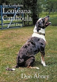 Front cover_The Complete Louisiana Catahoula Leopard Dog