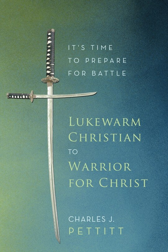 Front cover_Lukewarm Christian To Warrior For Christ
