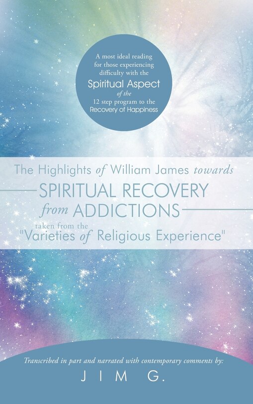 Couverture_The Highlights of William James towards Spiritual Recovery from Addictions Taken from the Varieties of Religious Experience