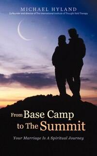 From Base Camp To The Summit: Your Marriage Is A Spiritual Journey