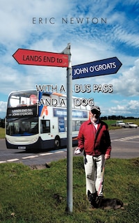 Couverture_Lands End To John O'groats With A Bus Pass And A Dog