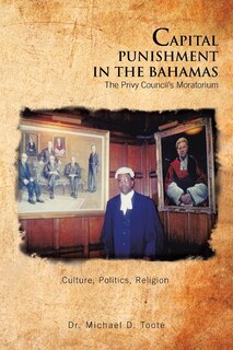 Front cover_CAPITAL PUNISHMENT IN THE BAHAMAS The Privy Council's Moratorium