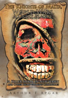 Couverture_The Knights Of Malta, World Wars, A Great Plague, A Killer Shark In New Jersey And Other Heartwarming Chronicles