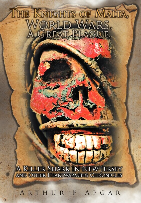 Couverture_The Knights Of Malta, World Wars, A Great Plague, A Killer Shark In New Jersey And Other Heartwarming Chronicles